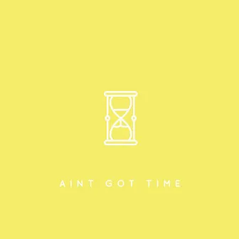 Aint Got Time by SWVN