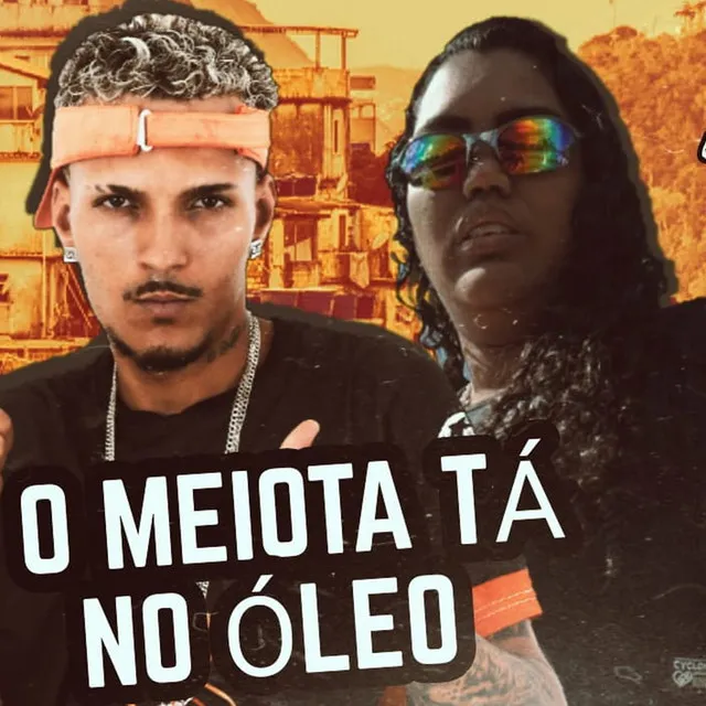 O Meiota Tá no Óleo (feat. Ea Cyclonada)