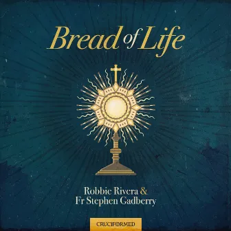 Bread of Life by Fr Stephen Gadberry