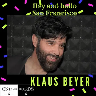 Hey and Hello San Francisco by Klaus Beyer