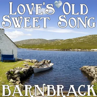 Love's Old Sweet Song by Barnbrack