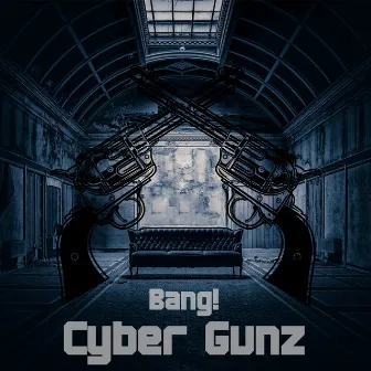 Bang! by Cyber Gunz