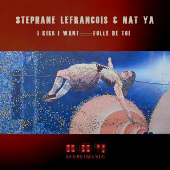 I Kiss I Want by Stephane Lefrancois