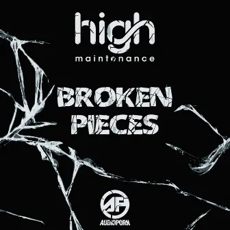 Broken Pieces by High Maintenance