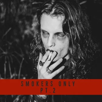 SMOKERS ONLY, Pt. 2 by SPOOKYMANE LACROW