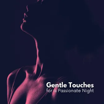 Gentle Touches for a Passionate Night by Making Love Music Centre