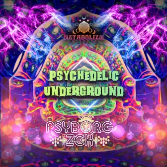 Psychedelic Underground by Psyborg Zex