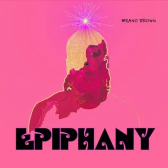 Epiphany by Meano Brown