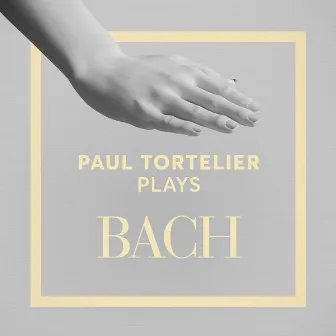 Paul Tortelier Plays Bach by Paul Tortelier