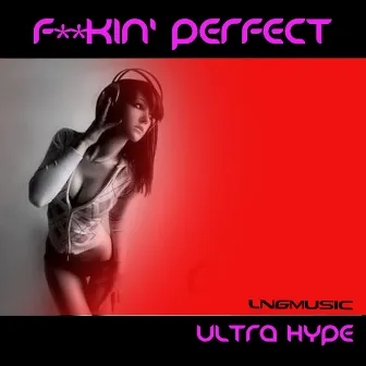 Freakin' Perfect by UltraHype