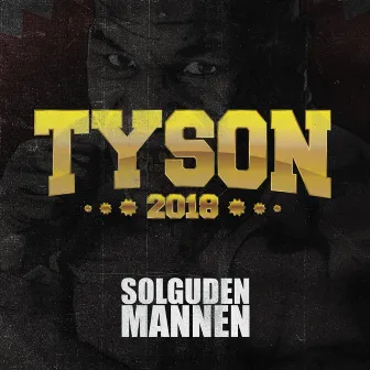 Tyson 2018 by Solguden & Mannen