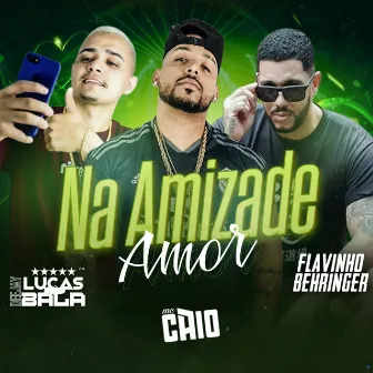 Na Amizade Amor by DJ Lucas Bala