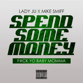 Spend Some Money (feat. Mike Smiff) by Lady Ju