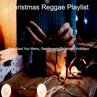 God Rest You Merry, Gentlemen: Christmas Holidays by Christmas Reggae Playlist