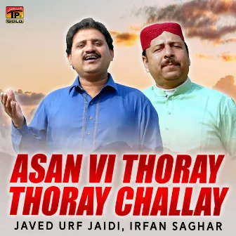 Asan Vi Thoray Thoray Challay - Single by Irfan Saghar