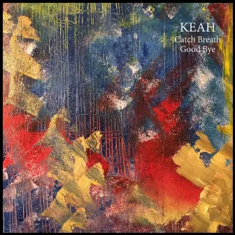 Catch Breath Good Bye by Keah