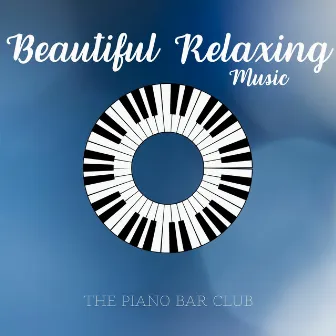 Beautiful Relaxing Music by The Piano Bar Club