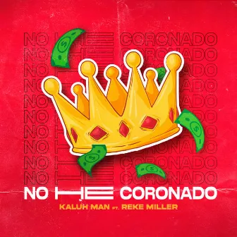 NO HE CORONADO by Kaluh Man