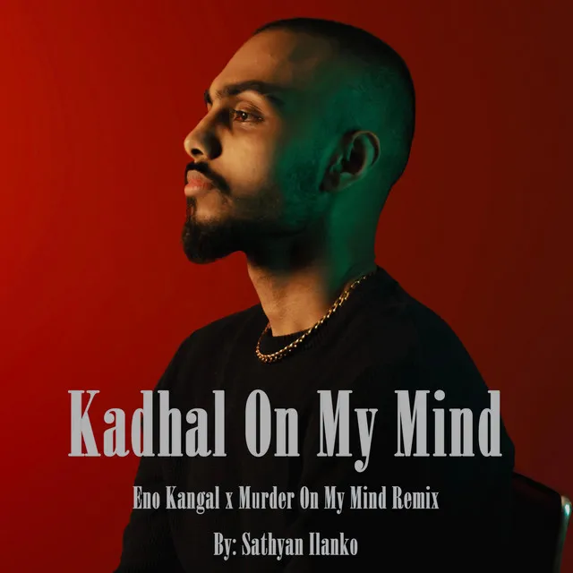 Eno Kangal x Kadhal On My Mind