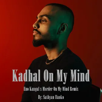 Eno Kangal x Kadhal On My Mind by Sathyan Ilanko