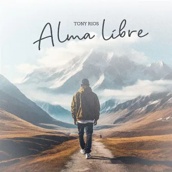 Alma libre by Tony Rios