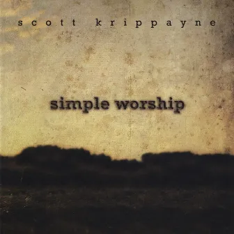 Simple Worship by Scott Krippayne