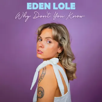 Why Don't You Know by Eden Lole