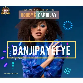 BANJIPAYEFYE by ROBBY K