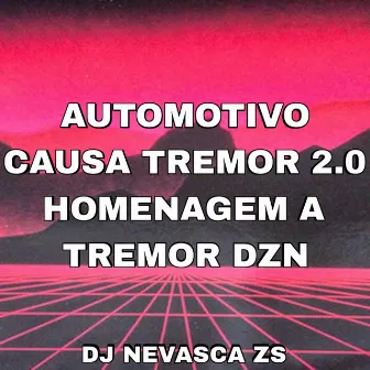 AUTOMOTIVO CAUSA TREMOR 2.0 - HOMENAGEM A TREMOR DZN by DJ NEVASCA ZS