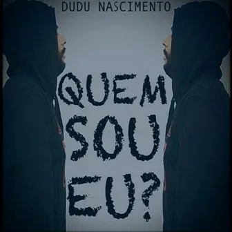 Quem Sou Eu? by Dudu Nascimento