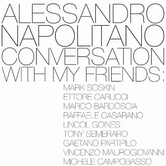 Conversation With My Friends by Alessandro Napolitano