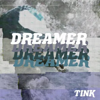 Dreamer by TINK