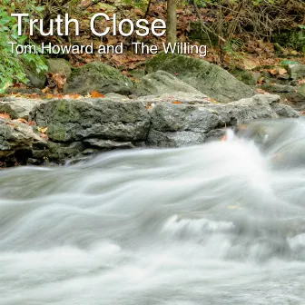 Truth Close (Remastered) by Tom Howard