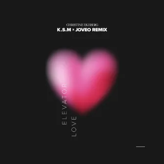 Elevator Love (K.S.M & JOVEO Remix) by Christine Ekeberg