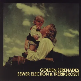 Golden Serenades / Sewer Election & Treriksröset by Sewer Election