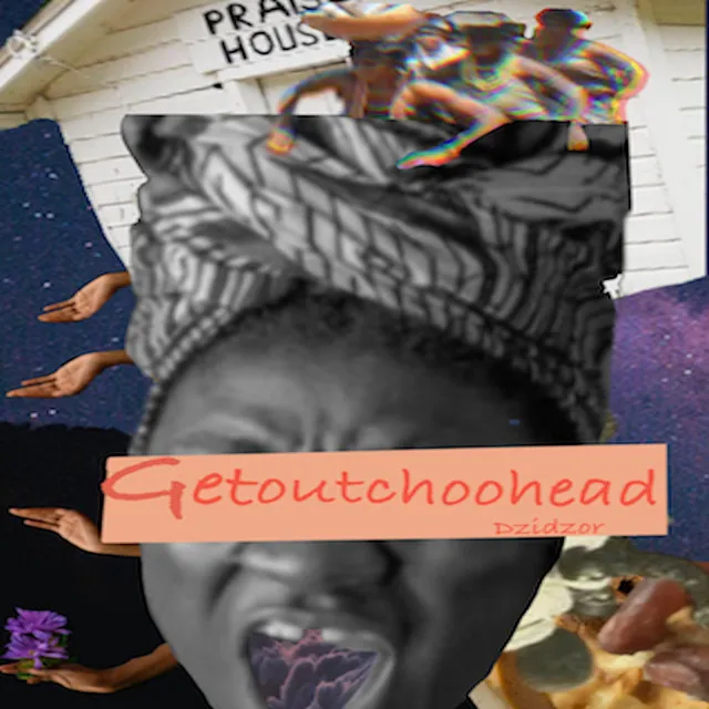 Getoutchoohead/Get Out Yo Head