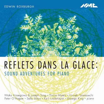 Edwin Roxburgh: Reflets dans la glace – Sound Adventures for Piano by Edwin Roxburgh