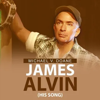 James Alvin (His Song) by Michael V. Doane