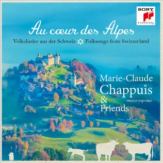 Au coeur des Alpes - Volkslieder aus der Schweiz by Marie-Claude Chappuis