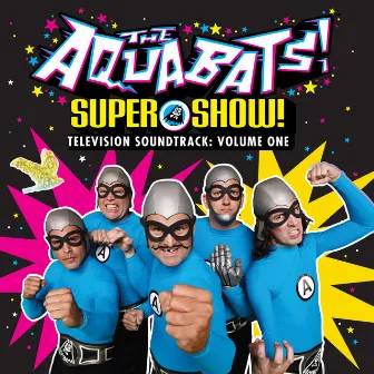 The Aquabats! Super Show! (Television Soundtrack), Vol. 1 by The Aquabats!