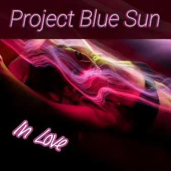 In Love by Project Blue Sun