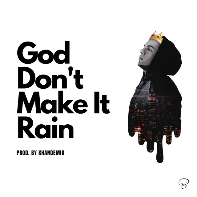 God Don't Make It Rain