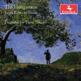 The Hungarians: From Rózsa to Justus by Ensemble for These Times