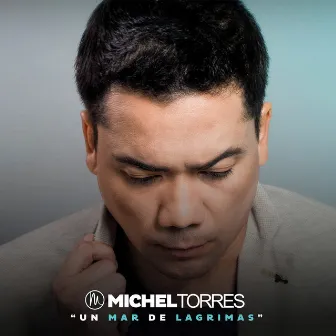 Un Mar de Lagrimas (En Vivo) by Michel Torres