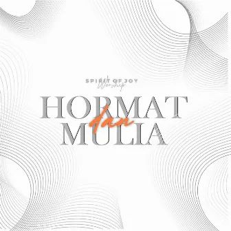 Hormat Dan Mulia by Spirit Of Joy Worship