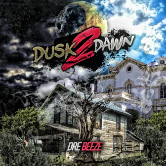 Dusk 2 Dawn by Dre Beeze