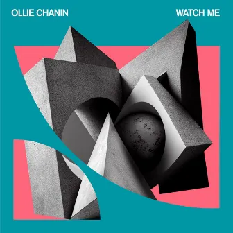 Watch Me by OLLIE CHANIN