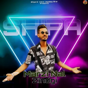 Marzi Nal Zindagi by Shipa