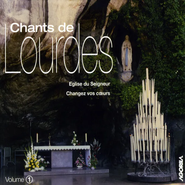 Chants de Lourdes, Vol.1 - Eglise du Seigneur, Changez vos coeurs