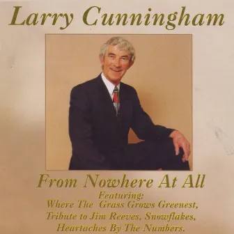 From Nowhere At All by Larry Cunningham